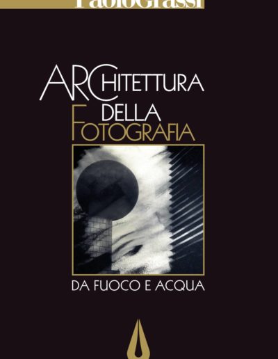 Libro fotografico Architettura della fotografia. Da fuoco e acqua